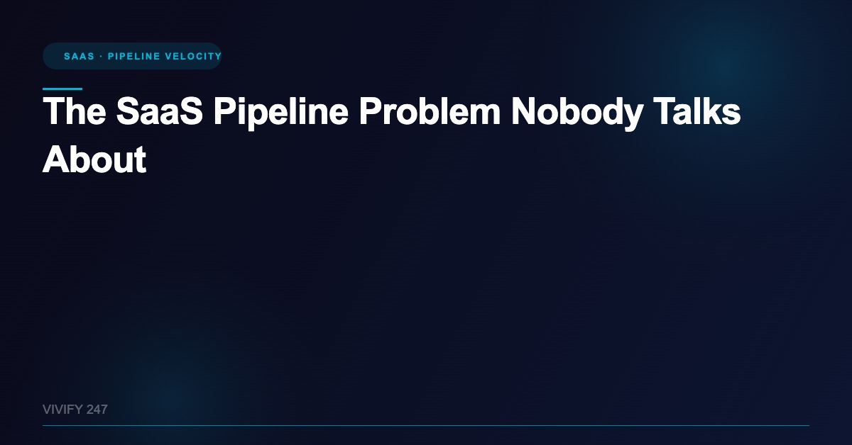 The SaaS Pipeline Problem Nobody Talks About